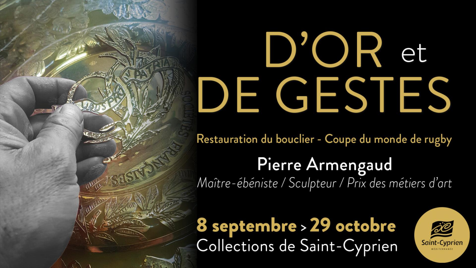 EXPOSITION "D'OR ET DE GESTES" DE PIERRE ARMENGAUD